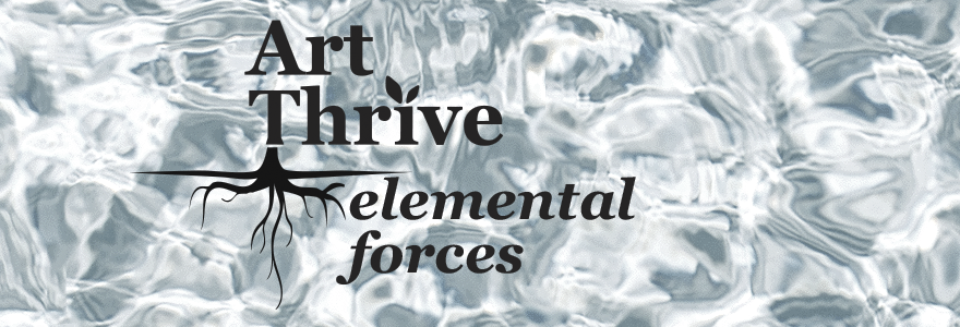 the logo for 'Art Thrive: Elemental Forces' on a black and white watery background